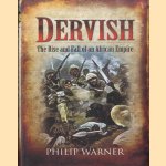 Dervish: the Rise and Fall of an African Empire
Philip Warner
€ 12,50 Dervish: the Rise and Fall of an African Empire
Philip Warner
€ 12,50
