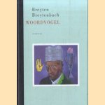 Woordvogel. Gedenkschriften van een nomadische romanfiguur *GESIGNEERD met opdracht aan Remco Campert*
Breyten Breytenbach
€ 75,00