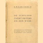 De schilder Evert Pieters en zijn werk *GESIGNEERD* door R.W.P. de Vries jr.