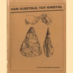 Van vuistbijl tot kristal. 30 jaren archeologie-verzameling
Sjef Verlinden
€ 5,00 Van vuistbijl tot kristal. 30 jaren archeologie-verzameling
Sjef Verlinden
€ 5,00