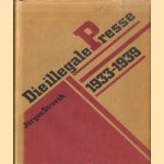 Die illegale Presse 1933-1939. Eine Waffe im Kampf gegen den deutschen Faschismus. door Jürgen Stroech