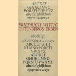 Gutenbergs Erben. Festansprache anläßlich der gemeinsamen Bundestagung der Fachverbände Buchdruck und Zeitungsdruck innerhalb der Bundesvereinigung der Deutschen Graphischen Verbände door Friedrich Wittig