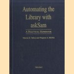 Automating the Library with AskSam: A Practical Handbook door Marcia D. e.a.