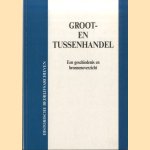 Groot- en tussenhandel. Een Geschiedenis en Bronnenoverzicht door Keetie E. Sluyterman