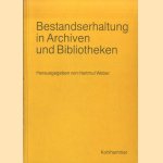 Bestandserhaltung in Archiven und Bibliotheken door Hartmut Weber