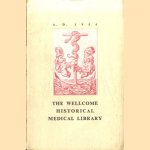 The Wellcome Historical Medical Library. A Brief Account of its History, Scope and Purpose door Various