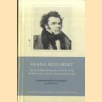 Franz Schubert im eigenen Wirken und in den Betrachtungen seiner Freunde door Willi Reich