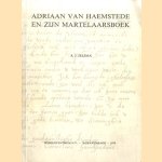 Adriaan van Haemstede en zijn Martelaarsboek door Auke J. Jelsma