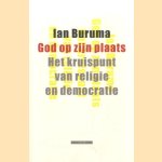 God op zijn plaats. Het kruispunt van religie en democratie
Ian Buruma
€ 5,00