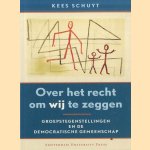 Over het recht om wij te zeggen. Groepstegenstellingen en de democratische gemeenschap
Kees Schuyt
€ 6,50 Over het recht om wij te zeggen. Groepstegenstellingen en de democratische gemeenschap
Kees Schuyt
€ 6,50