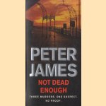Not Dead Enough: Three Murders. One Suspect. No Proof
Peter James
€ 6,50