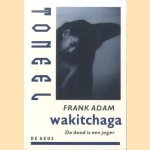 Wakitchaga. Dood is een jager
Frank Adam
€ 10,00