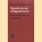 Staande sterven of liggende leven. De Arbeiderspers in oorlogstijd
Frederike Doppenberg
€ 5,00 Staande sterven of liggende leven. De Arbeiderspers in oorlogstijd
Frederike Doppenberg
€ 5,00