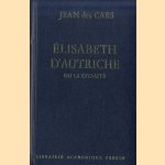 Elisabeth d'Autriche ou la fatalité door Jean des Cars
