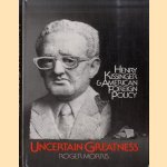 Uncertain greatness: Henry Kissinger and American foreign policy door Roger Morris