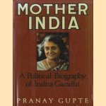 Mother India: A Political Biography of Indira Gandhi
Pranay Gupte
€ 12,50 Mother India: A Political Biography of Indira Gandhi
Pranay Gupte
€ 12,50