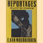 Reportages in licht en schaduw door E. van Moerkerken e.a.