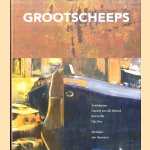 Grootscheeps. Schilderijen, verhalen door Gerard van de Weerd e.a.