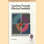 Coaching Through Effective Feedback. Increasing Performance Through Successful Communication door Paul J. Jerome