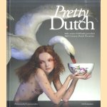 Pretty Dutch: 18de-eeuws Hollands porcelein = 18th century Dutch porcelain door Ank Trumpie