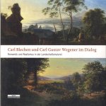 Carl Blechen und Carl Gustav Wegener im Dialog. Romantik und Realismus in der Landschaftsmalerei door Jutta Götzmann e.a.