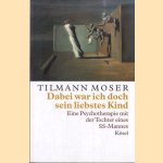 Dabei war ich doch sein liebstes Kind. Eine Psychotherapie mit der Tochter eines SS-Mannes
Tilmann Moser
€ 6,00 Dabei war ich doch sein liebstes Kind. Eine Psychotherapie mit der Tochter eines SS-Mannes
Tilmann Moser
€ 6,00