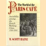 The World of the Paris Caf�: Sociability among the French Working Class, 1789-1914
W. Scott Haine
€ 15,00 The World of the Paris Caf�: Sociability among the French Working Class, 1789-1914
W. Scott Haine
€ 15,00