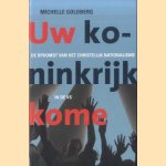 Uw koninkrijk kome. De macht van het christelijk nationalisme in de VS door Michelle Goldberg