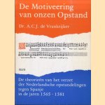 De Motiveering van onzen Opstand. De theorieën van het verzet der Nederlandsche opstandelingen tegen Spanje min de jaren 1565-1581
Dr. A.C.J. de Frankrijker
€ 10,00 De Motiveering van onzen Opstand. De theorieën van het verzet der Nederlandsche opstandelingen tegen Spanje min de jaren 1565-1581
Dr. A.C.J. de Frankrijker
€ 10,00