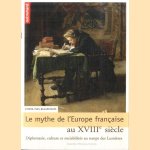 Le Mythe de l'Europe française au XVIIIe: Diplomatie, culture et sociabilités au temps des Lumières
Pierre-Yves Beaurepaire
€ 15,00 Le Mythe de l'Europe française au XVIIIe: Diplomatie, culture et sociabilités au temps des Lumières
Pierre-Yves Beaurepaire
€ 15,00