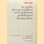 La paix de Versailles et l'opinion publique française door Pierre Miquel