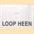 Loop heen door Toon Noij