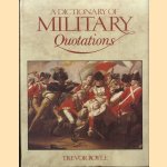 A Dictionary of Military Quotations door Trevor Royle
