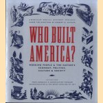 Who Built America? Working People and the Nation's Economy, Politics, Culture, and Society. Volume 1: From Conquest and Colonization Through Reconstruction & the great uprising of 1877 door Bruce - a.o. Levine
