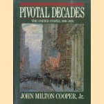 Pivotal Decades. The United States, 1900-1920 door John Milton Cooper