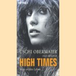 High Times: Mein wildes Leben door Uschi Obermaier e.a.