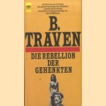 Die Rebellion der Gehenkten
B. Traven
€ 5,00 Die Rebellion der Gehenkten
B. Traven
€ 5,00