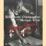 Georg Grosz: schwarzer Champagner und Blutiger Ernst (Nederlandtalig / Dutch) door Rosa von der Schulenburg e.a.