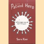 Patiënt Hero. Oefeningen voor de apocalyps door Sara Kee