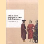 Città e corte nell'Italia di Piero della Francesca. Atti del Convegno Internazionale di Studi Urbino, 4-7 ottobre 1992
Claudio Cieri Via
€ 30,00 Città e corte nell'Italia di Piero della Francesca. Atti del Convegno Internazionale di Studi Urbino, 4-7 ottobre 1992
Claudio Cieri Via
€ 30,00