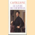 Le livre du courtisan
Comte Baldassar Castiglione
€ 8,00 Le livre du courtisan
Comte Baldassar Castiglione
€ 8,00