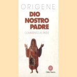 Dio nostro Padre. Commento al Pater
Origene
€ 6,00 Dio nostro Padre. Commento al Pater
Origene
€ 6,00