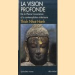 La Vision profonde. De la pleine conscience à la contemplation intérieure door Thich Nhat Hanh