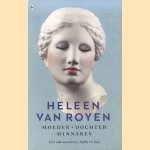 Moeder, dochter, minnares. Een ode aan leven, liefde en lust
Heleen van Royen
€ 10,00