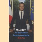 Macron en de nieuwe Franse revolutie. De eerste 100 dagen door Niek Pas