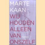 Wij houden alleen van onszelf
Marte Kaan
€ 5,00