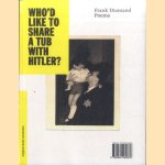 Wie wil er nu met Hitler in de tobbe? Gedichten / Who'd like to share a tub with Hitler? Poems
Frank Diamand
€ 8,00 Wie wil er nu met Hitler in de tobbe? Gedichten / Who'd like to share a tub with Hitler? Poems
Frank Diamand
€ 8,00