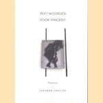 Wat woorden voor Vincent. Poëzie door Jolande van Lith