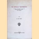 No Single Testimony. A Study on the Adoption of the Law of Deut. 19:15 par. into the New Testament door Hendrik van Vliet