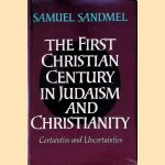 The First Christian Century in Judaism and Christianity: Certainties and Uncertainties door Samuel Sandmel